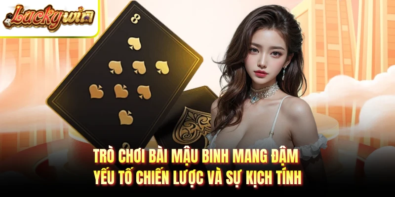 Trò chơi bài mậu binh mang đậm yếu tố chiến lược và sự kịch tính 